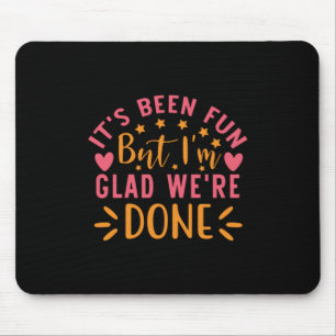 Abschluss-Geschenk   Ich bin froh, dass wir fertig Mousepad