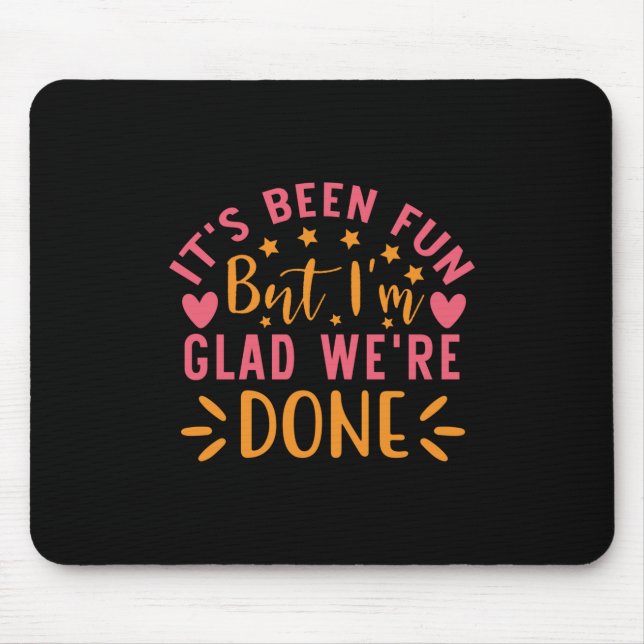 Abschluss-Geschenk | Ich bin froh, dass wir fertig Mousepad (Vorne)