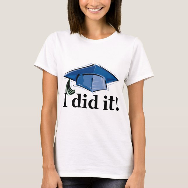 Abschluss I tat es! T-Shirt (Vorderseite)