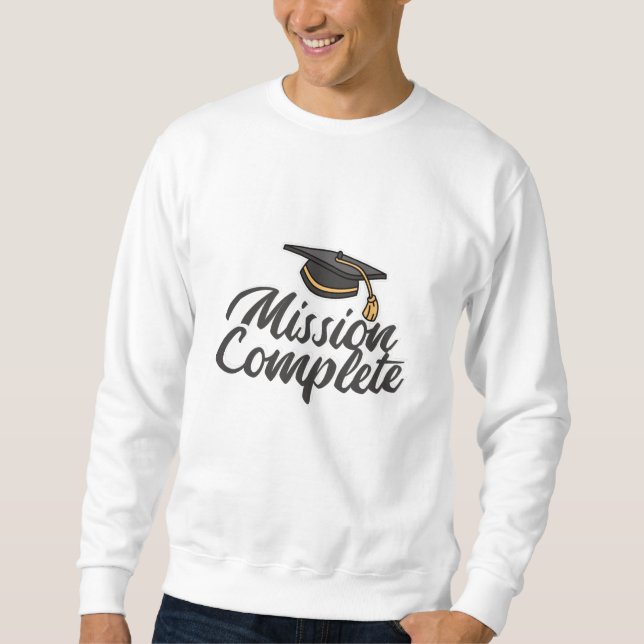 Abschluss Mission abgeschlossen Sweatshirt (Vorderseite)