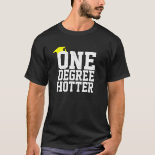 Abschluss Uni University One Degree Hotter T-Shirt