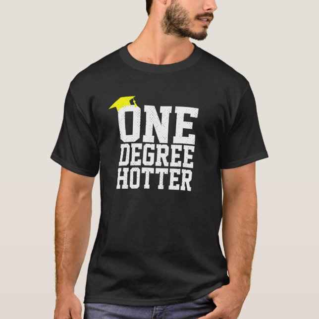 Abschluss Uni University One Degree Hotter T-Shirt (Vorderseite)