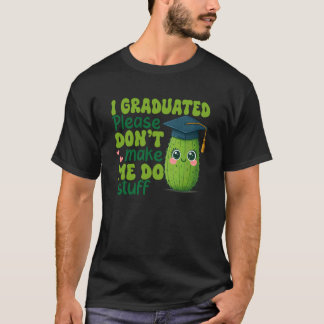 Abschlussgurke Grad I Abschluss Mach Mich Nicht  T-Shirt