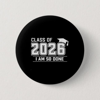 Abschlussklasse von 2026 Ich bin so fertig Grad St Button
