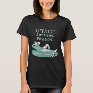 Abseits ist meine Ruheposition Lustige Fußball-Zit T-Shirt