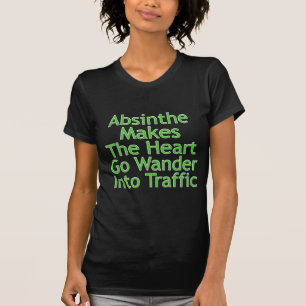 Absinth lässt das Herz in den Verkehr wandern T-Shirt