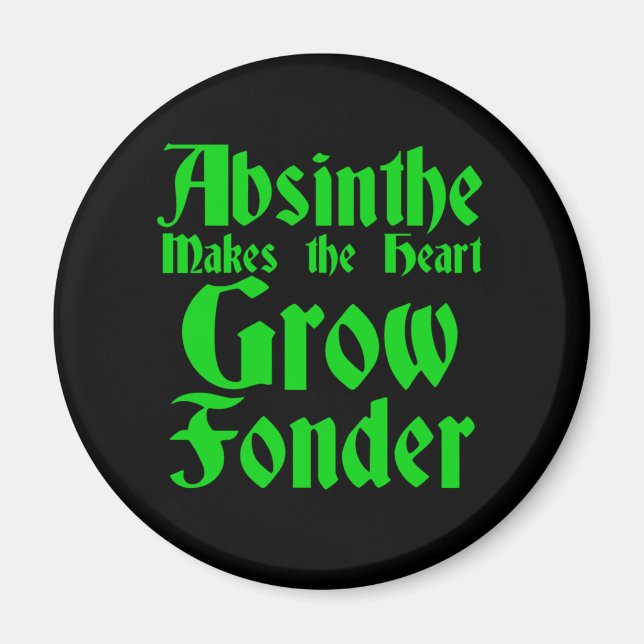 Absinthe lässt das Herz wachsen als Schriftsteller Magnet (Vorne)