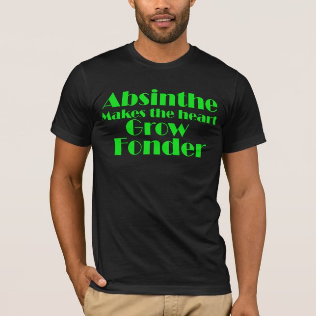 Absinthe lässt das Herz wachsen T-Shirt (Vorderseite)