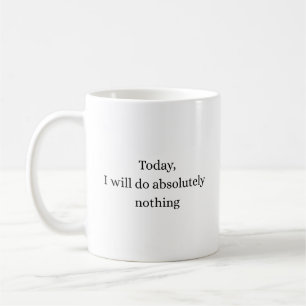 Absolut nichts heute Minimal-Zitat-Tasse Kaffeetasse