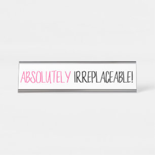 "Absolut unersetzlich!" Schreibtischnamensplakette