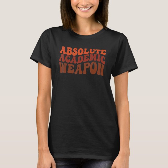 Absolute Academic Weapon for Students 5 T-Shirt (Vorderseite)