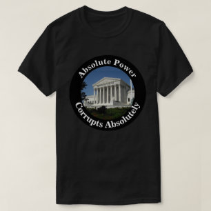 Absolute Power korrumpiert absolut T-Shirt
