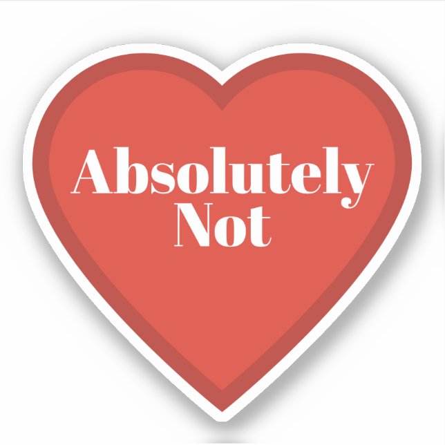 Absolutely Not Heart Sticker - Relatable Sticker (Vorderseite)