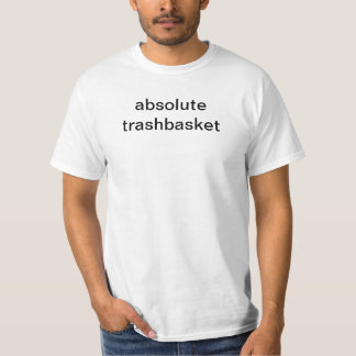 Absoluter Trashkorb T-Shirt