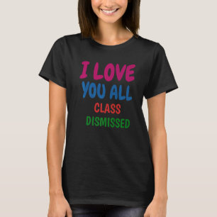 Absolvent I Liebe Sie alle Klasse am letzten Tag O T-Shirt
