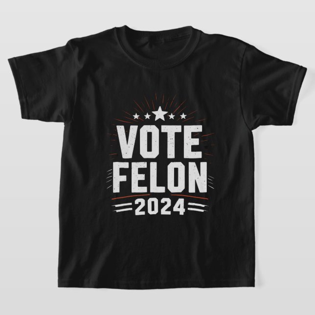 Abstimmung Felon Trump 2024 Sonstiges Wahlergebnis T-Shirt (Ablage )