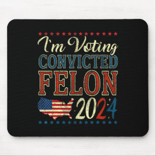 Abstimmung für den verurteilten Felon Funny Pro Tr Mousepad