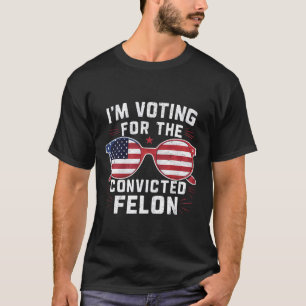 Abstimmung für den verurteilten Felon Funny Pro Tr T-Shirt