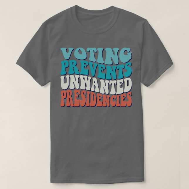 Abstimmung verhindert unerwünschte Präsidentschaft T-Shirt (Design vorne)