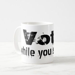 Abstimmung während Sie noch können - politische Zu Kaffeetasse