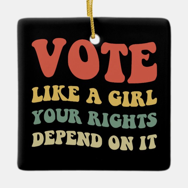 Abstimmung wie ein Mädchen Ihre Rechte hängen davo Keramikornament (Vorderseite)