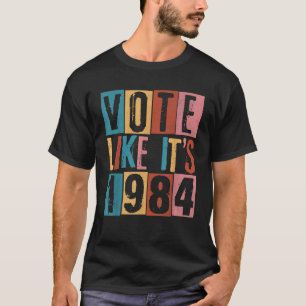Abstimmung wie es ist 1984 39. Geburtstag Wahl 202 T-Shirt