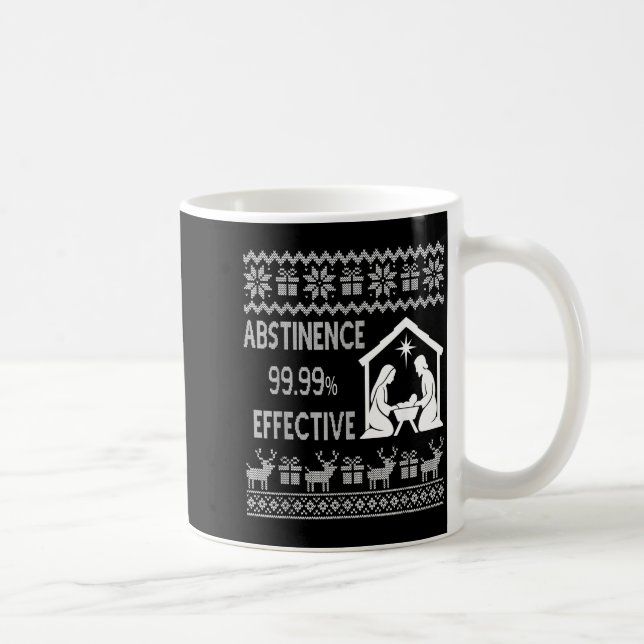 Abstinence 99.99 Percent Effective Nativity Ugly C Kaffeetasse (Rechts)
