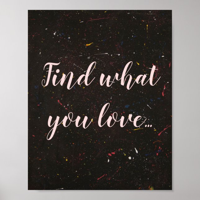 Abstrakte Inspiration "Finden Sie, was Sie Liebe? Poster (Vorne)