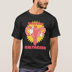 Abtreibung ist die Gesundheitsfürsorge Feministin, T-Shirt