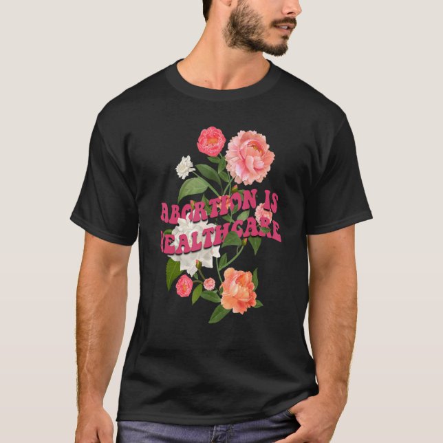 Abtreibung ist eine feministische Blume des Gesund T-Shirt (Vorderseite)