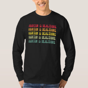 Abtreibung ist Gesundheit Feminist Pro Choice Abor T-Shirt
