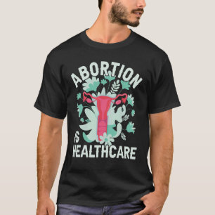 Abtreibung ist Gesundheit Pro Choice Pro Abortion T-Shirt