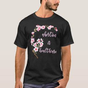 Abtreibung ist Gesundheitsfürsorge Pfirsichblossom T-Shirt