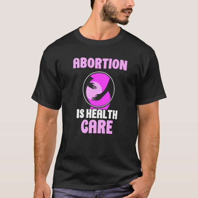 Abtreibung ist Gesundheitsfürsorge Pro Abortion T-Shirt (Vorderseite)