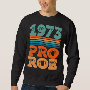 Abtreibung ist Gesundheitsschutz Roe V Wade 1973 Sweatshirt
