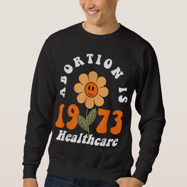 Abtreibung ist Healthcare Pro Choice Retro Feminis Sweatshirt (Vorderseite)