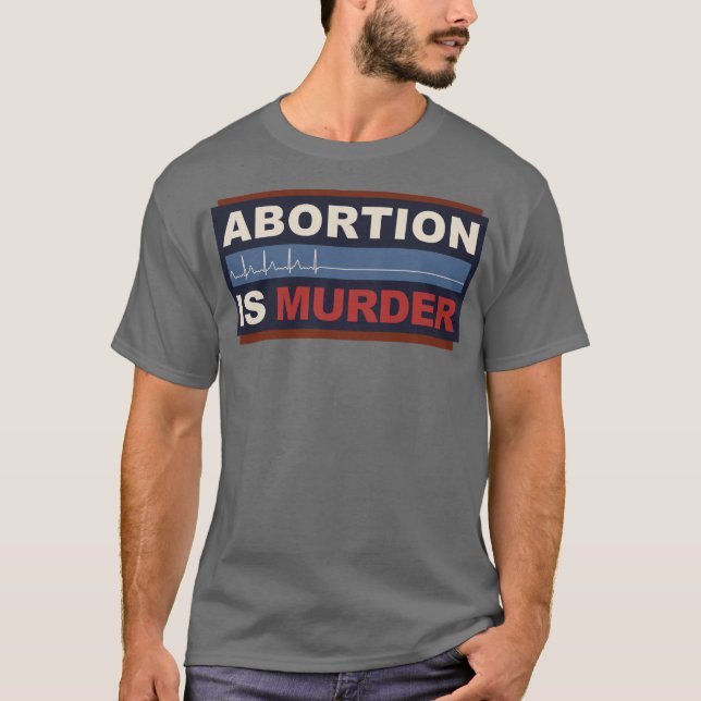 Abtreibung ist Mord T-Shirt (Vorderseite)