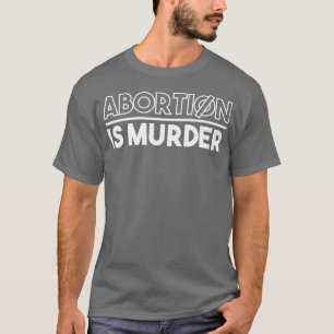 Abtreibung ist Murder ProLife konservative Botscha T-Shirt