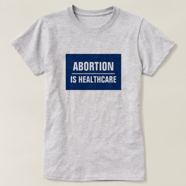 Abtreibung ist T - Shirt der Gesundheitsfürsorge (Design vorne)
