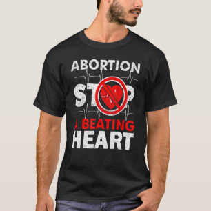 Abtreibung stoppt ein schlagendes Herz Pro Leben T-Shirt