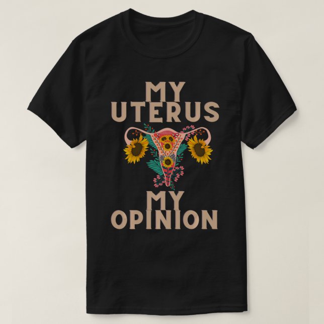 Abtreibung Womens rights My uterus my opinion grap T-Shirt (Design vorne)