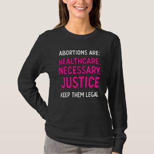 Abtreibungen sind für die Gesundheitsfürsorge notw T-Shirt