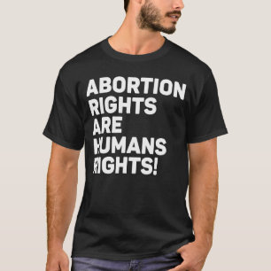 Abtreibungsrechte sind Menschenrechte 7 T-Shirt