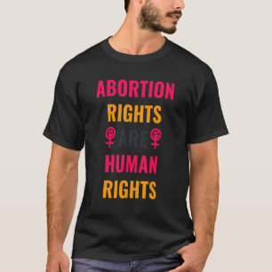 Abtreibungsrechte sind Menschenrechte für Frauen p T-Shirt