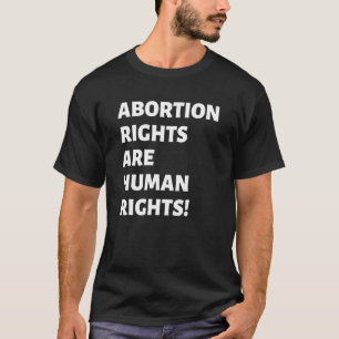 Abtreibungsrechte sind Menschenrechte pro Wahl T-Shirt