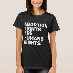 Abtreibungsrechte sind Menschenrechte T-Shirt