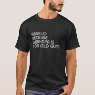 Abuelo, weil Opa für alte Typ lustige Vater ist T-Shirt