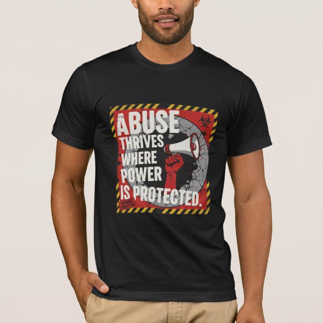 Abuse Thrives Where Power Is Protected T-Shirt (Vorderseite)