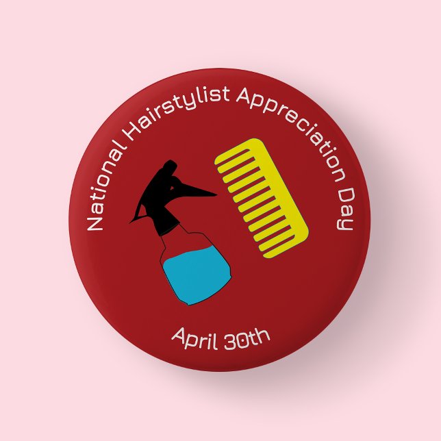 Abzeichen des National Hairstylist Apprecive Day/ Button (National Hairstylist Appreciation  big comb water)