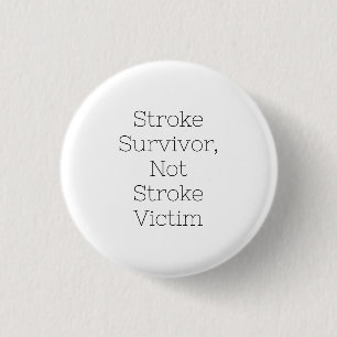 Abzeichen "Stroke Survivor, not Stroke Victim" Button